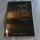 Allow God to Wear Your Face by Alice G Knotts (2010) (L72b6) Frontrowliving Press PB Allow God to Wear Your Face by Alice G Knotts (2010) (L72b6) Frontrowliving Press PB