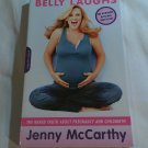 Belly Laughs: The Naked Truth about Pregnancy and Childbirth by Jenny McCarthy (2006) (L73c3) PB Belly Laughs: The Naked Truth about Pregnancy and Childbirth by Jenny McCarthy (2006) (L73c3) PB