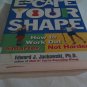 Escape Your Shape: How to Work Out Smarter, Not Harder by Edward J. Jackowski (2001) (L72b5) PB