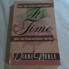 It's Time: Explore Your Dreams and Discover Your Gifts by Diane Noble (1995) () Baker PB It's Time: Explore Your Dreams and Discover Your Gifts by Diane Noble (1995) () Baker PB
