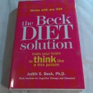 The Beck Diet Solution: Train Your Brain to Think Like a Thin Person Judith S. Beck (2007/L72b6) HC