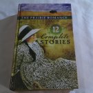 The Prairie Romance Collection: 12 Complete Stories Many Authors (2009) (L73C1) Barbour HC