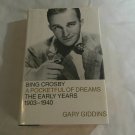 Bing Crosby A Pocketful of Dreams The Early Years 1903-1940 Gary Giddins (2001 (  ) HC