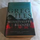 Mississippi Blood by Greg Iles (2017) (L73C4) Penn Cage #6, First Edition Willaim Morrow HC