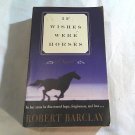 If Wishes Were Horses by Robert Barclay (2011) (R25a4) Harper PB If Wishes Were Horses by Robert Barclay (2011) (R25a4) Harper PB