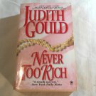 Never Too Rich by Judith Gould (1991) (R24a5) An Onyx Book PB Never Too Rich by Judith Gould (1991) (R24a5) An Onyx Book PB