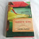 Tomato Girl by Jayne Pupek (2008) (L74d4) First Edition, Algonquin Books of Chapel Hill HC