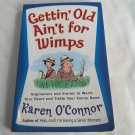 Gettin' Old Ain't for Wimps by Karen O'Connor (2004) (L74d3) Harvest House PB