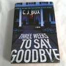 Three Weeks to Say Goodbye by C. J. Box (2008) () Minotaur Books HC