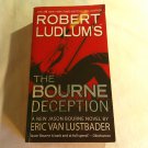 The Bourne Deception by Eric Van Lustbader, Robert Ludlum (2010) (R71a10) Jason Bourne #7, Vision PB The Bourne Deception by Eric Van Lustbader, Robert Ludlum (2010) (R71a10) Jason Bourne #7, Vision PB