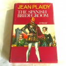The Spanish Bridegroom by Jean Plaidy (1971) (R73c6) Book Club Edition G. P. Putnam's Sons HC