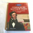 Commodore Mathew Perry And the Perry Expedition to Japan by David G. Wittner (2005) (R42b4) HC Commodore Mathew Perry And the Perry Expedition to Japan by David G. Wittner (2005) (R42b4) HC