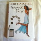 Burnt Toast: And Other Philosophies of Life by Teri Hatcher (2006) (L63b8) Hyperion HC
