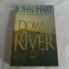 Down River by John Hart (2007) () First Edition, Thomas Dunne Minotaur Books HC