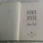 Down River by John Hart (2007) (L63b8) First Edition, Thomas Dunne Minotaur Books HC