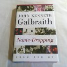 Name-Dropping: From F.D.R. On by John Kenneth Galbraith (1990) (L63b10) Houghton Mifflin HC