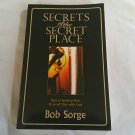 Secrets of the Secret Place by Bob Sorge (2002) (L63b10) Oasis House PB