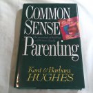 Common Sense Parenting by Kent Hughes (1995) (L64a2) Tyndale House Publishers HC