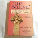 "We Believe...": A Survey of the Catholic Faith by Oscar Lukefahr (1995) () Liguori PB "We Believe...": A Survey of the Catholic Faith by Oscar Lukefahr (1995) () Liguori PB