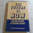 The Future is Now by Arne Christianson (1983) () First Edition, Vantage Press HC The Future is Now by Arne Christianson (1983) () First Edition, Vantage Press HC