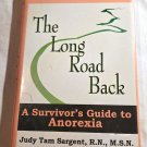 The Long Road Back, A Survivors Guide to Anorexia by Judy Tam Sargent (1999) () HC The Long Road Back, A Survivors Guide to Anorexia by Judy Tam Sargent (1999) () HC