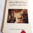 Famous Bible Pictures and Stories They Tell by Elizabeth Hubbard Bonsall (1946) () HC