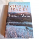 Thirteen Moons by Charles Frazier (2006) () Sceptre HC