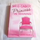 Princess in Training by Meg Cabot (2005) () Princess Diaries #6, HarperCollins HC Princess in Training by Meg Cabot (2005) () Princess Diaries #6, HarperCollins HC