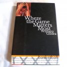 Where the Game Matters Most by William Gildea (1997) () Little Brown and Co. HC Where the Game Matters Most by William Gildea (1997) () Little Brown and Co. HC