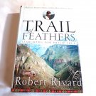 Trail Of Feathers: Searching for Philip True by Robert Rivard (2005) () Public Affairs HC Trail Of Feathers: Searching for Philip True by Robert Rivard (2005) () Public Affairs HC