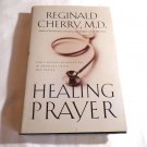 Healing Prayer by Reginald B. Cherry (1999) () Thomas Nelson Publishers HC
