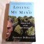 Losing My Mind by Thomas DeBaggio (2003) ()The Free Press PB