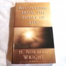 Recovering from the Losses of Life by H. Norman Wright (2000) () Spire PB Recovering from the Losses of Life by H. Norman Wright (2000) () Spire PB