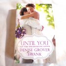 Until You by Denise Grover Swank (2017) () Bachelor Brotherhood #2, Forever PB