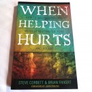 When Helping Hurts by Steve Corbett, Brian Fikkert (2009) () Moody Publishers PB