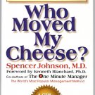 Who Moved My Cheese? by Spencer Johnson 1998