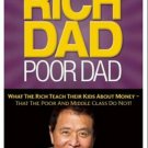 Rich Dad Poor Dad : What the Rich Teach Their Kids about Money That the Poor...