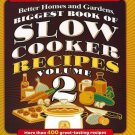 Biggest Book of Slow Cooker Recipes Volume 2 Better Homes and Gardens 2006 Used Biggest Book of Slow Cooker Recipes Volume 2 Better Homes and Gardens 2006 Used