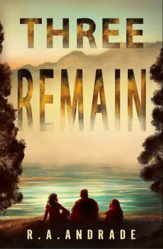 Three Remain by R. A. Andrade Paperback