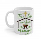 True Love Was Born In A Manger Mug 11oz  Item #294331575