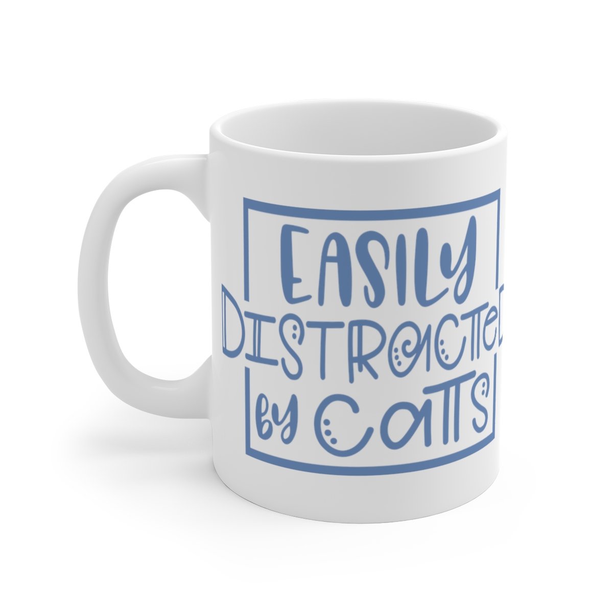 Easily Distracted By Cats Mug 11oz   Item #294331740