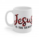 Jesus Is The Reason 2 Mug 11oz   Item #294331589