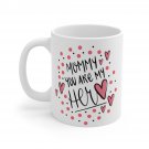Mommy You Are My Hero Mug 11oz   Item #294331664