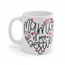 Mama Is My Bestie Mug 11oz   Item #294331720
