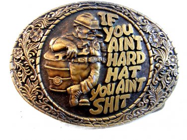 Vintage If you Ain't Hard Hat You Ain't Sh*t Belt Buckle