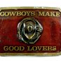 1970's - 80's Cowboys Make Better Lovers Belt Buckle by SBS Inc. 093014