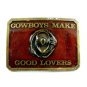 1970's - 80's Cowboys Make Better Lovers Belt Buckle by SBS Inc. 093014