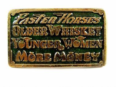 1977 Faster Horses Older Whiskey Younger Women More Money Belt Buckle 93014