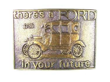 Vintage There's A Ford In Your Future Belt Buckle 72716