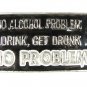 No Alcohol Problem I Drink, Get Drunk NO PROBLEM Belt Buckle Unbranded 22516